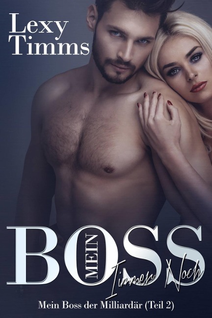 Mein Boss, der Milliardär - immer noch (Teil 2) - Lexy Timms