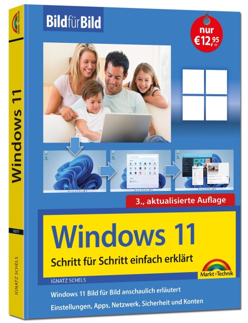 Windows 11 Bild für Bild erklärt - Windows 11. Ideal für Einsteiger und Umsteiger geeignet - 3. Auflage von 2025 - Ignatz Schels
