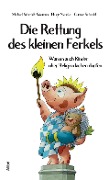 Cover-Bild zum Titel 'Die Rettung des kleinen Ferkels' von 'Michael Schmidt-Salomon, Helge Nyncke, Gunnar Schedel'