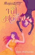 Cover-Bild zum Titel 'Magica Riot Full Bloom' von 'Kara Buchanan'