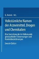 Volkstümliche Namen der Arzneimittel, Drogen und Chemikalien - Johann Holfert, Na Holfert-Arends, Georg Arends