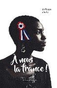 A nous la France! - Rokhaya Diallo