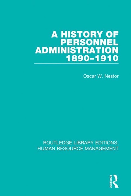 A History of Personnel Administration 1890-1910 - Oscar W. Nestor