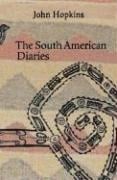 The South American Diaries - John Hopkins