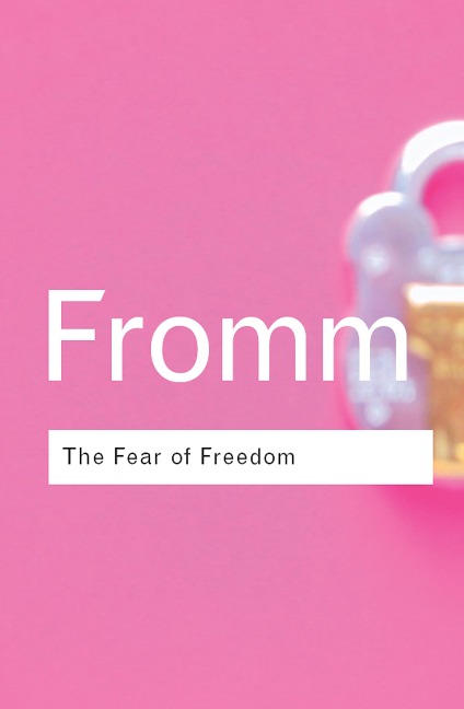 The Fear of Freedom - Erich Fromm