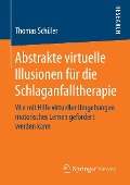 Cover-Bild zum Titel 'Abstrakte virtuelle Illusionen für die Schlaganfalltherapie' von 'Thomas Schüler'