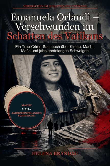 Emanuela Orlandi - Verschwunden im Schatten des Vatikans - Helena Brandau