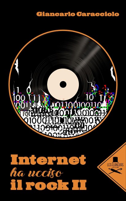 Internet ha ucciso il rock II - Giancarlo Caracciolo