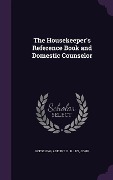 Cover-Bild zum Titel 'The Housekeeper's Reference Book and Domestic Counselor' von ''