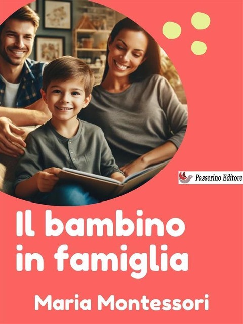 Il bambino in famiglia - Maria Montessori