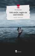 Cover-Bild zum Titel 'Geh nicht, sagte sie und weinte. Life is a Story - story.one' von 'Pere Xylander'