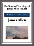 Cover-Bild zum Titel 'The Selected Teachings of James Allen Volume III' von 'James Allen'