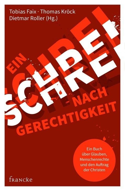 Ein Schrei nach Gerechtigkeit - Tobias Faix, Thomas Kröck, Dietmar Roller