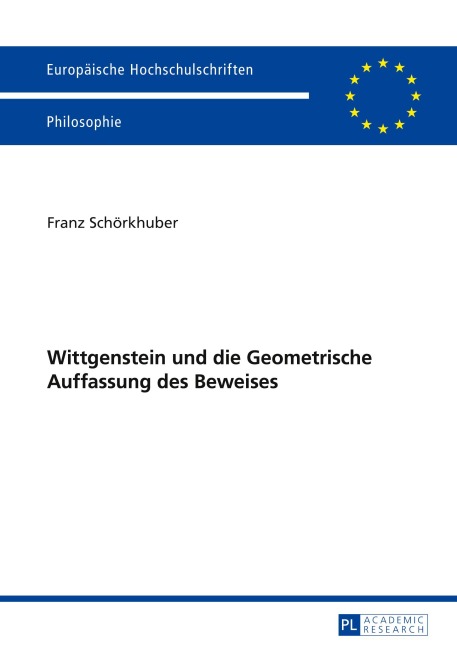 Wittgenstein und die Geometrische Auffassung des Beweises - Franz Schörkhuber