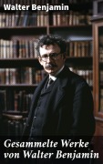 Cover-Bild zum Titel 'Gesammelte Werke von Walter Benjamin' von 'Walter Benjamin'