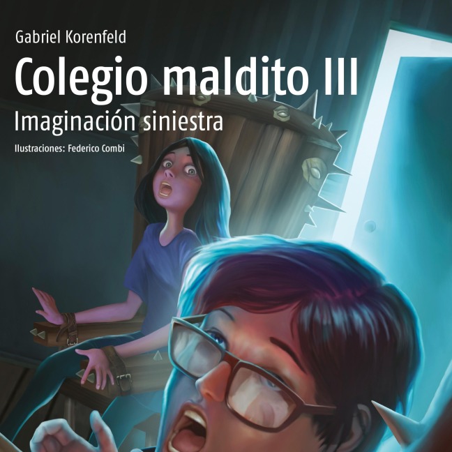 Colegio maldito III. Imaginación siniestra - Gabriel Korenfeld