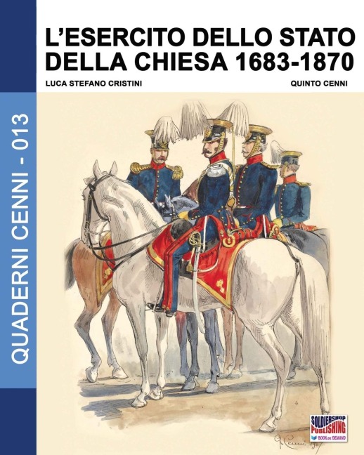 L'esercito dello stato della Chiesa 1683-1870 - Luca Stefano Cristini