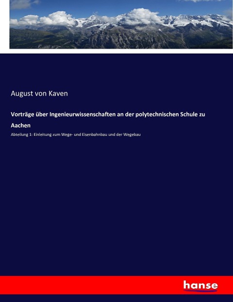 Vorträge über Ingenieurwissenschaften an der polytechnischen Schule zu Aachen - August von Kaven