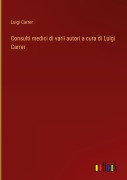 Cover-Bild zum Titel 'Consulti medici di varii autori a cura di Luigi Carrer' von 'Luigi Carrer'