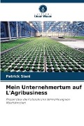 Cover-Bild zum Titel 'Mein Unternehmertum auf L'Agribusiness' von 'Patrick Siani'