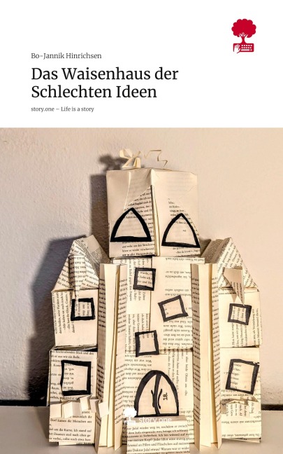Das Waisenhaus der Schlechten Ideen. Life is a Story - story.one - Bo-Jannik Hinrichsen