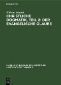 Cover-Bild zum Titel 'Christliche Dogmatik, Teil 2: Der Evangelische Glaube' von 'Wilhelm Schmidt'