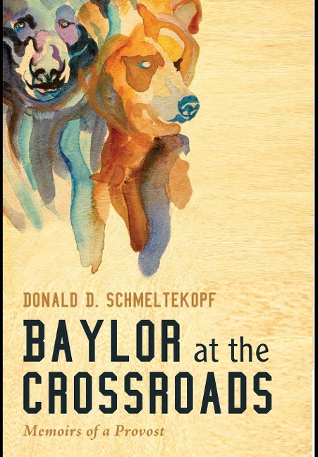 Baylor at the Crossroads - Donald D Schmeltekopf