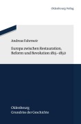 Cover-Bild zum Titel 'Europa zwischen Restauration, Reform und Revolution 1815-1850' von 'Andreas Fahrmeir'