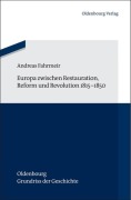 Cover-Bild zum Titel 'Europa zwischen Restauration, Reform und Revolution 1815-1850' von 'Andreas Fahrmeir'