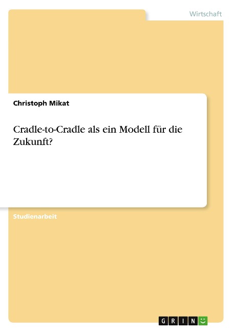 Cradle-to-Cradle als ein Modell für die Zukunft? - Christoph Mikat