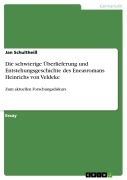 Cover-Bild zum Titel 'Die schwierige Überlieferung und Entstehungsgeschichte des Eneasromans Heinrichs von Veldeke' von 'Jan Schultheiß'