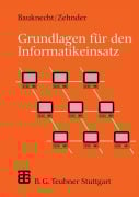 Cover-Bild zum Titel 'Grundlagen für den Informatikeinsatz' von 'Kurt Bauknecht, Carl August Zehnder'