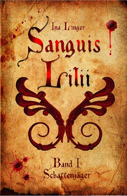 Sanguis Lilii - Band 1 - Ina Linger