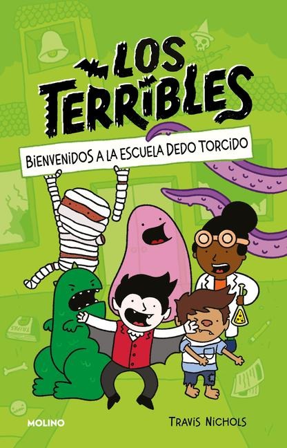 Bienvenidos a la Escuela Dedo Torcido / The Terribles #1: Welcome to Stubtoe El Ementary - Travis Nichols