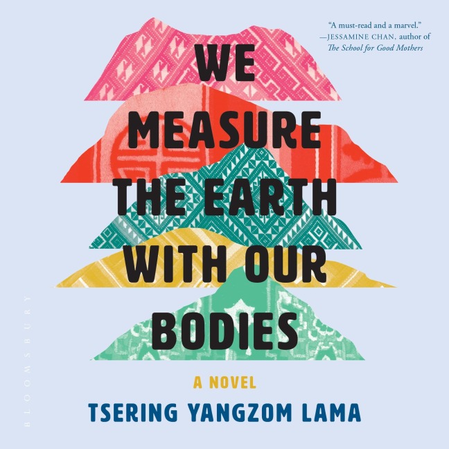 We Measure the Earth with Our Bodies - Tsering Yangzom Lama