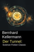 Cover-Bild zum Titel 'Der Tunnel: Science Fiction Classic' von 'Bernhard Kellermann'