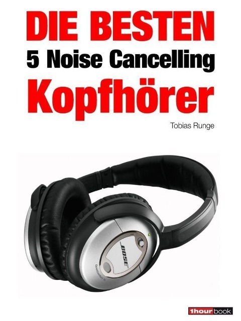 Die besten 5 Noise Cancelling Kopfhörer - Tobias Runge, Michael Voigt, Thomas Johannsen