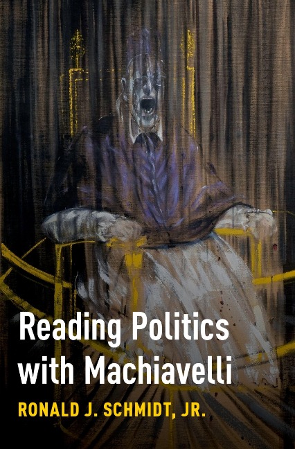 Reading Politics with Machiavelli - Jr Schmidt