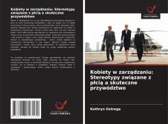Cover-Bild zum Titel 'Kobiety w zarz¿dzaniu: Stereotypy zwi¿zane z p¿ci¿ a skuteczne przywództwo' von 'Kathryn Ostrega'