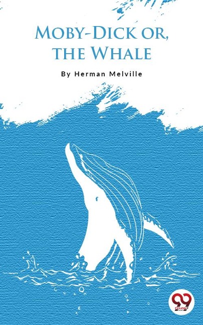 Moby Dick; Or, The Whale - Herman Melville