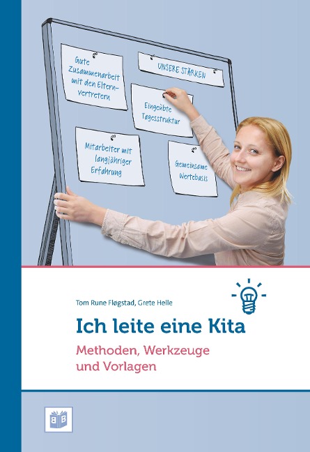 Ich leite eine Kita: Methoden, Werkzeuge und Vorlagen - Tom Rune Fløgstad, Grete Helle