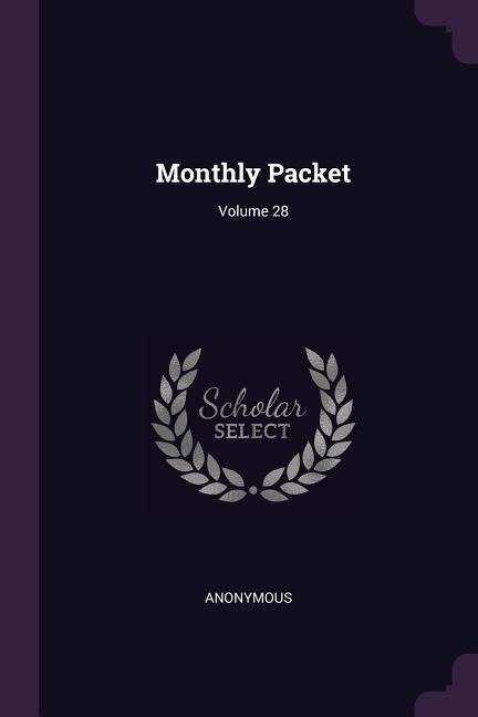 Monthly Packet; Volume 28 - Anonymous