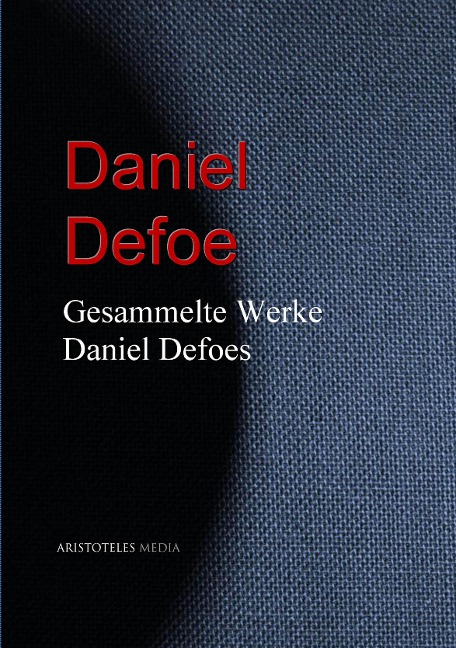 Gesammelte Werke Daniel Defoes - Daniel Defoe