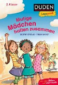 Duden Leseprofi - Mutige Mädchen halten zusammen, 2. Klasse - Dagmar Chidolue