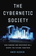 Cover-Bild zum Titel 'The Cybernetic Society' von 'Amir Husain'