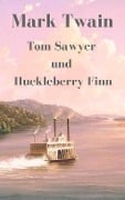 Tom Sawyer und Huckleberry Finn - Mark Twain