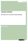 Cover-Bild zum Titel 'Klassiker der modernen Anthropologie' von 'Alexander Geldmacher'