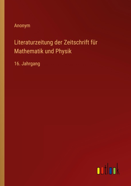 Literaturzeitung der Zeitschrift für Mathematik und Physik - Anonym