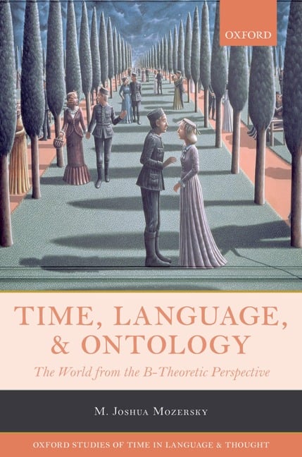 Time, Language, and Ontology - M. Joshua Mozersky