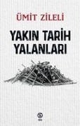 Yakin Tarih Yalanlar - Ümit Zileli